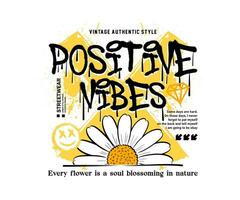 urban graffiti with slogan positive vibes daisy flowers illustration. for streetwear and urban style t-shirts design, hoodies, etc vector