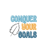 Conquer your goals Text, calligraphy clipart, Typography, graphics on transparent background, motivational words, positive mindset, inspirational quotes, motivational artwork png