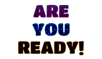 Text ARE YOU READY 3d digital technology png