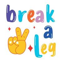 Trendy Break a Leg vector