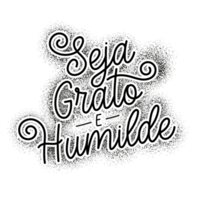 Gratitude phrase in Brazilian Portuguese.Cursive lettering style. Translation - Be grateful and humble. png
