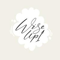 Wise up phrase thin script lettering on speech bubble subtle colors background card. Vector design for social media, printing materials, banners.