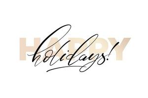 Happy holidays phrase. Modern vector calligraphy. Greeting holiday card. Ink illustration isolated on white. Hand lettering inscription for winter holiday design.