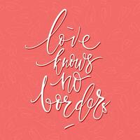 Love knows no borders vector script thin lettering phrase on heart pattern background. Minimalistic elegant design for posters, cards, banners and social media posts.