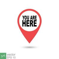 You are here location icon. Simple flat style. Map pin sign, destination mark, pointer badge, gps, navigation concept. Vector illustration isolated on white background. EPS 10.