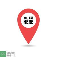 You are here location icon. Simple flat style. Map pin sign, destination mark, pointer badge, gps, navigation concept. Vector illustration isolated on white background. EPS 10.