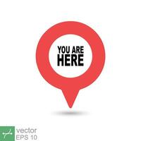 You are here location icon. Simple flat style. Map pin sign, destination mark, pointer badge, gps, navigation concept. Vector illustration isolated on white background. EPS 10.