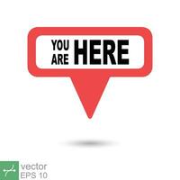 You are here location icon. Simple flat style. Map pin sign, destination mark, pointer badge, gps, navigation concept. Vector illustration isolated on white background. EPS 10.