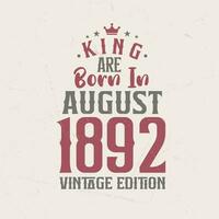 Rey son nacido en agosto 1892 Clásico edición. Rey son nacido en agosto 1892 retro Clásico cumpleaños Clásico edición vector