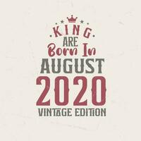 King are born in August 2020 Vintage edition. King are born in August 2020 Retro Vintage Birthday Vintage edition vector