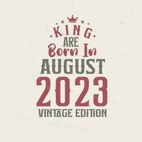 Rey son nacido en agosto 2023 Clásico edición. Rey son nacido en agosto 2023 retro Clásico cumpleaños Clásico edición vector