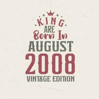 King are born in August 2008 Vintage edition. King are born in August 2008 Retro Vintage Birthday Vintage edition vector