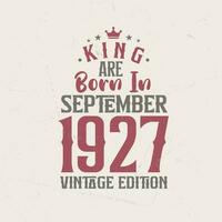 Rey son nacido en septiembre 1927 Clásico edición. Rey son nacido en septiembre 1927 retro Clásico cumpleaños Clásico edición vector