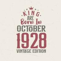 King are born in October 1928 Vintage edition. King are born in October 1928 Retro Vintage Birthday Vintage edition vector