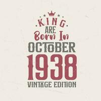 King are born in October 1938 Vintage edition. King are born in October 1938 Retro Vintage Birthday Vintage edition vector