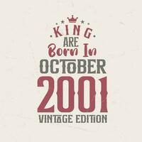 King are born in October 2001 Vintage edition. King are born in October 2001 Retro Vintage Birthday Vintage edition vector