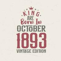 King are born in October 1893 Vintage edition. King are born in October 1893 Retro Vintage Birthday Vintage edition vector