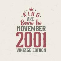 King are born in November 2001 Vintage edition. King are born in November 2001 Retro Vintage Birthday Vintage edition vector