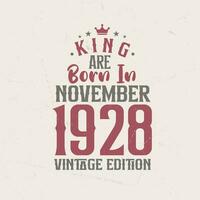 King are born in November 1928 Vintage edition. King are born in November 1928 Retro Vintage Birthday Vintage edition vector