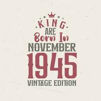 Rey son nacido en noviembre 1945 Clásico edición. Rey son nacido en noviembre 1945 retro Clásico cumpleaños Clásico edición vector