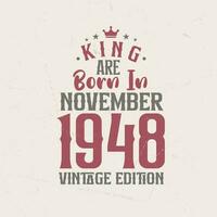 King are born in November 1948 Vintage edition. King are born in November 1948 Retro Vintage Birthday Vintage edition vector