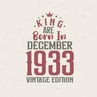 King are born in December 1933 Vintage edition. King are born in December 1933 Retro Vintage Birthday Vintage edition vector