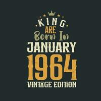 King are born in January 1964 Vintage edition. King are born in January 1964 Retro Vintage Birthday Vintage edition vector