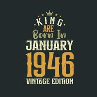 King are born in January 1946 Vintage edition. King are born in January 1946 Retro Vintage Birthday Vintage edition vector