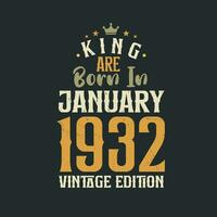 King are born in January 1932 Vintage edition. King are born in January 1932 Retro Vintage Birthday Vintage edition vector