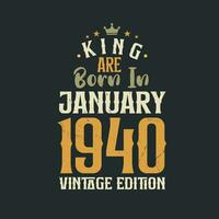 King are born in January 1940 Vintage edition. King are born in January 1940 Retro Vintage Birthday Vintage edition vector