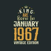 King are born in January 1967 Vintage edition. King are born in January 1967 Retro Vintage Birthday Vintage edition vector