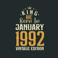 King are born in January 1992 Vintage edition. King are born in January 1992 Retro Vintage Birthday Vintage edition vector