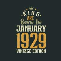 King are born in January 1929 Vintage edition. King are born in January 1929 Retro Vintage Birthday Vintage edition vector