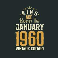 King are born in January 1960 Vintage edition. King are born in January 1960 Retro Vintage Birthday Vintage edition vector