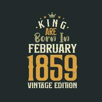 Rey son nacido en febrero 1859 Clásico edición. Rey son nacido en febrero 1859 retro Clásico cumpleaños Clásico edición vector