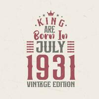 King are born in July 1931 Vintage edition. King are born in July 1931 Retro Vintage Birthday Vintage edition vector