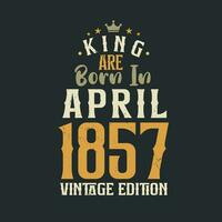 Rey son nacido en abril 1857 Clásico edición. Rey son nacido en abril 1857 retro Clásico cumpleaños Clásico edición vector