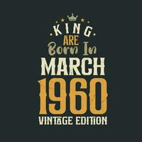 King are born in March 1960 Vintage edition. King are born in March 1960 Retro Vintage Birthday Vintage edition vector