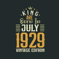King are born in July 1929 Vintage edition. King are born in July 1929 Retro Vintage Birthday Vintage edition vector