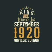 King are born in September 1920 Vintage edition. King are born in September 1920 Retro Vintage Birthday Vintage edition vector