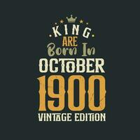 King are born in October 1900 Vintage edition. King are born in October 1900 Retro Vintage Birthday Vintage edition vector