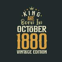King are born in October 1880 Vintage edition. King are born in October 1880 Retro Vintage Birthday Vintage edition vector