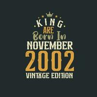 King are born in November 2002 Vintage edition. King are born in November 2002 Retro Vintage Birthday Vintage edition vector