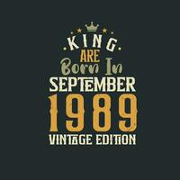 Rey son nacido en septiembre 1989 Clásico edición. Rey son nacido en septiembre 1989 retro Clásico cumpleaños Clásico edición vector