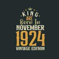 King are born in November 1924 Vintage edition. King are born in November 1924 Retro Vintage Birthday Vintage edition vector