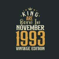 King are born in November 1993 Vintage edition. King are born in November 1993 Retro Vintage Birthday Vintage edition vector