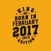 King are born in February 2017. King are born in February 2017 Retro Vintage Birthday vector