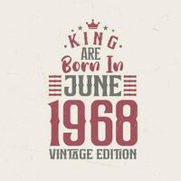 King are born in June 1968 Vintage edition. King are born in June 1968 Retro Vintage Birthday Vintage edition vector