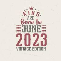 Rey son nacido en junio 2023 Clásico edición. Rey son nacido en junio 2023 retro Clásico cumpleaños Clásico edición vector