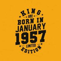 King are born in January 1957. King are born in January 1957 Retro Vintage Birthday vector